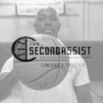 Ep. 18 Donovan Smalls II Of The Second Assist, Seeing Every Opportunity As A Stepping Stone